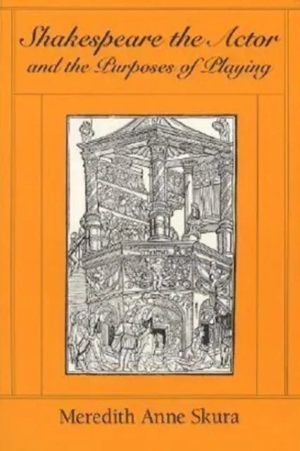 Shakespeare the Actor and the Purposes of Playing