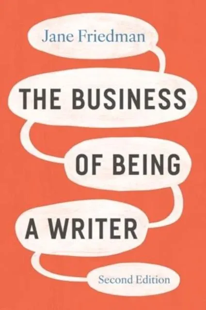 Business of Being a Writer, Second Edition