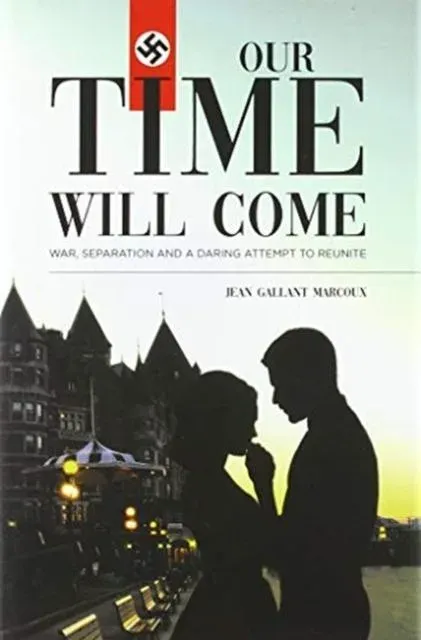 Our Time Will Come: War, Separation and a Daring Attempt to Reunite