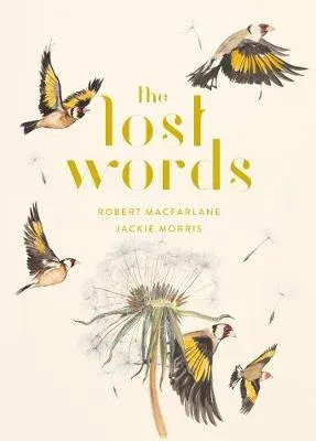 The Lost Words : Rediscover our natural world with this spellbinding book