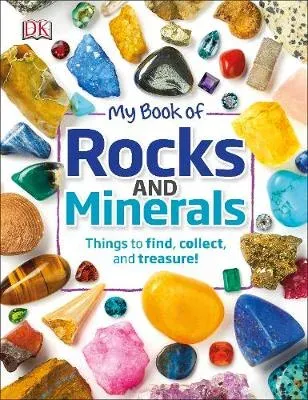My Book of Rocks and Minerals : Things to Find, Collect, and Treasure