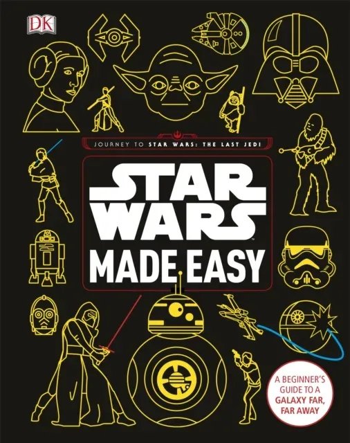 Star Wars Made Easy : A Beginner's Guide to a Galaxy Far, Far Away