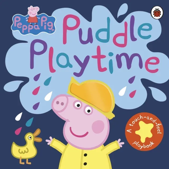 Peppa Pig: Puddle Playtime : A Touch-and-Feel Playbook
