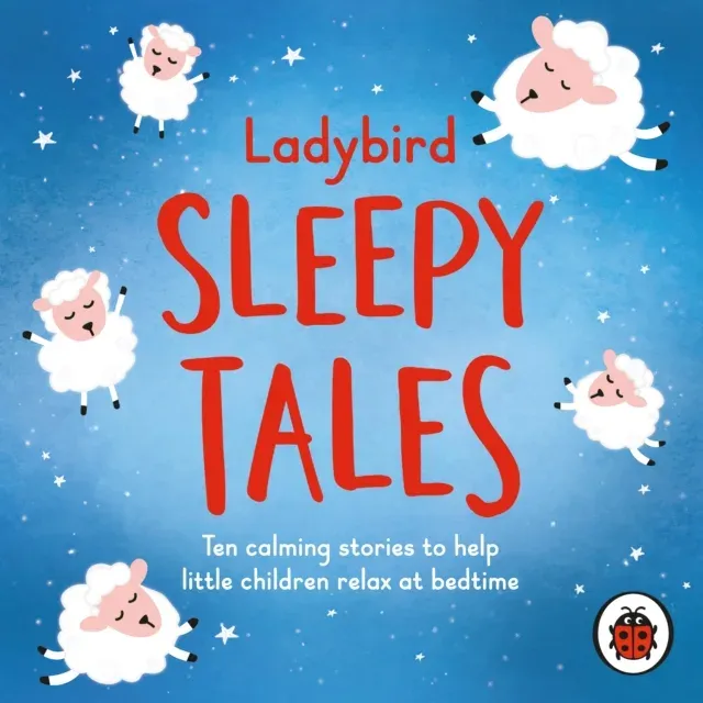 Ladybird Sleepy Tales : Ten calming stories to help little children relax at bedtime