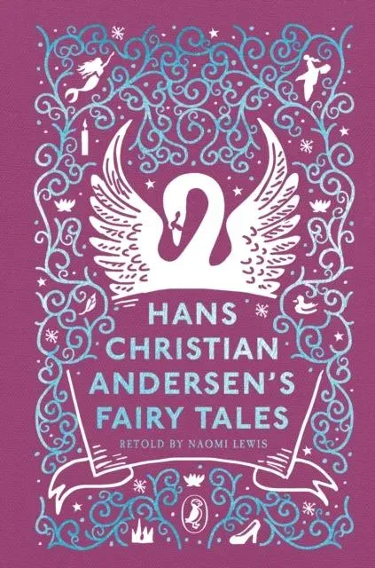 Hans Christian Andersen's Fairy Tales : Retold by Naomi Lewis