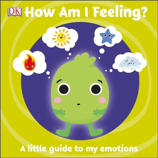 First Emotions: How Am I Feeling? : A little guide to my emotions
