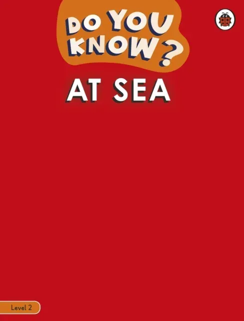 Do You Know? Level 2 - At Sea