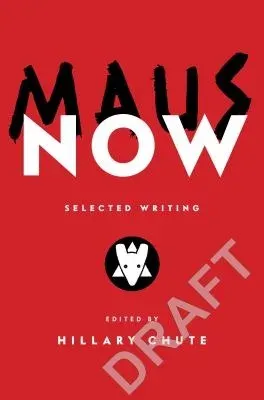 Maus Now : Selected Writing