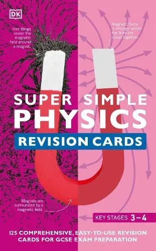 Super Simple Physics Revision Cards Key Stages 3 and 4 : 125 Comprehensive, Easy-to-Use Revision Cards for GCSE Exam Preparation