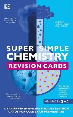 Super Simple Chemistry Revision Cards Key Stages 3 and 4 : 125 Comprehensive, Easy-to-Use Revision Cards for GCSE Exam Preparation