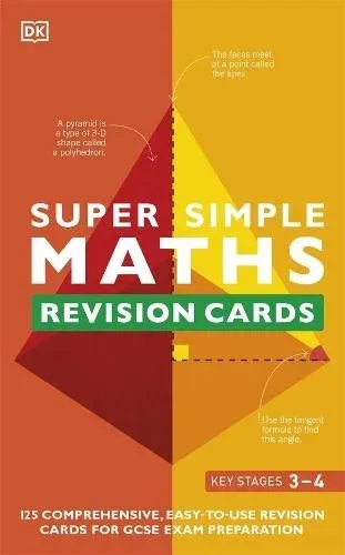 Super Simple Maths Revision Cards Key Stages 3 and 4 : 125 Comprehensive, Easy-to-Use Revision Cards for GCSE Exam Preparation