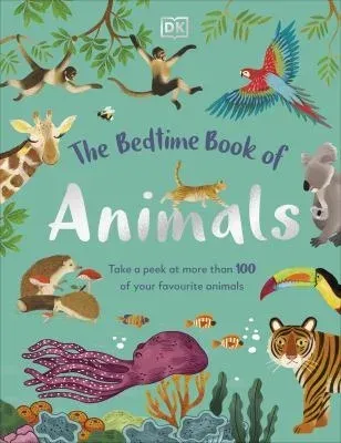 The Bedtime Book of Animals : Take a Peek at more than 50 of your Favourite Animals