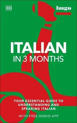 Italian in 3 Months with Free Audio App : Your Essential Guide to Understanding and Speaking Italian