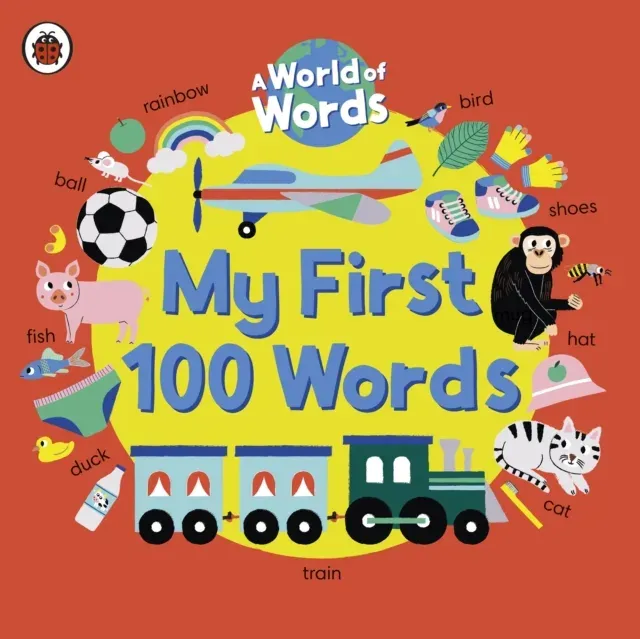 My First 100 Words : A World of Words