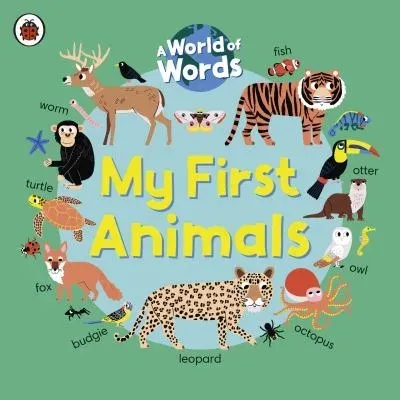 My First Animals : A World of Words