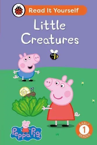 Peppa Pig: Little Creatures: Read It Yourself - Level 1 Early Reader