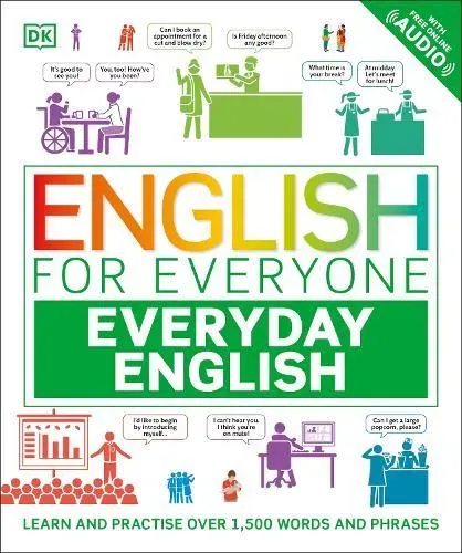 English for Everyone Everyday English : Learn and Practise Over 2,500 Words and Phrases