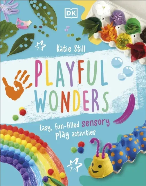 Playful Wonders : Easy, Fun-Filled Sensory Play Activities