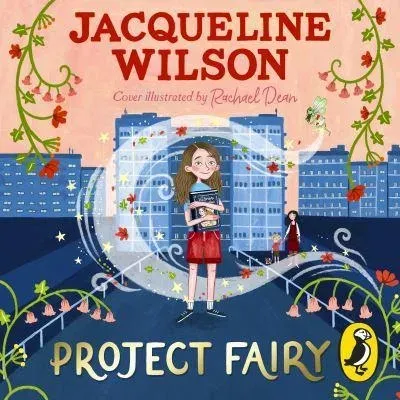 Project Fairy : Discover a brand new magical adventure from Jacqueline Wilson