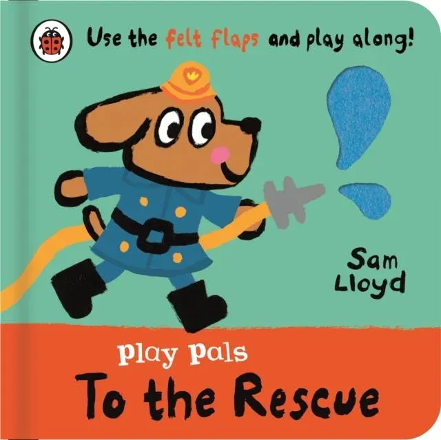 Play Pals: To the Rescue : Use the felt flaps and play along!