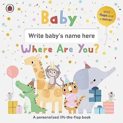 Baby, Where Are You? : A personalized lift-the-flap book