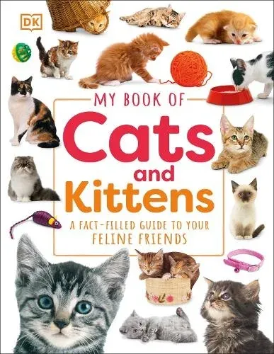 My Book of Cats and Kittens : A Fact-Filled Guide to Your Feline Friends