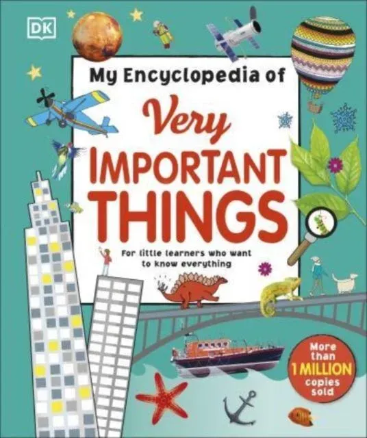My Encyclopedia of Very Important Things : For Little Learners Who Want to Know Everything