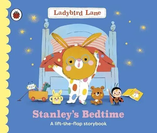 Ladybird Lane: Stanley's Bedtime : A lift-the-flap storybook