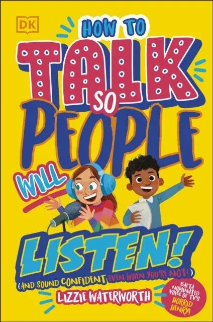 How To Talk So People Will Listen : And Sound Confident (Even When You're Not)