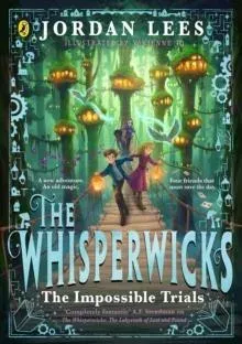 The Whisperwicks: The Impossible Trials