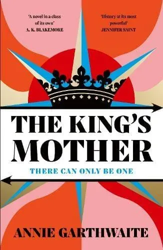 The King's Mother : Four mothers fight for their sons as the Wars of the Roses rage