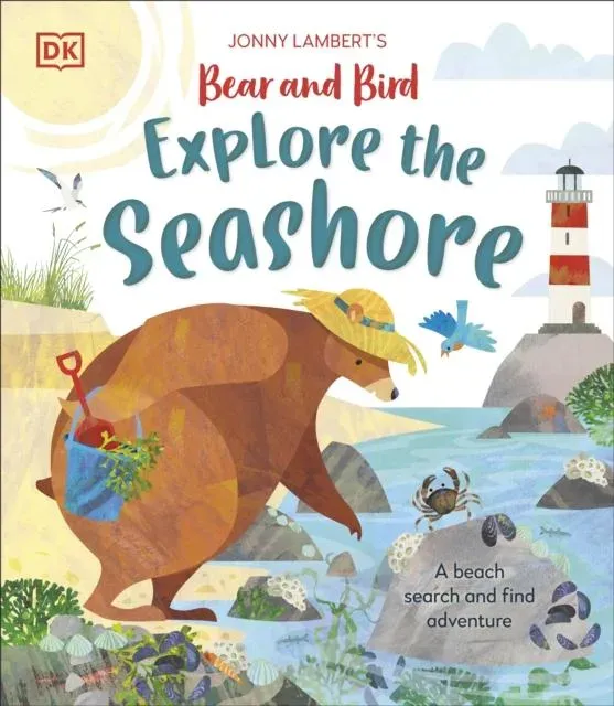 Jonny Lambert's Bear and Bird Explore the Seashore : A Beach Search and Find Adventure