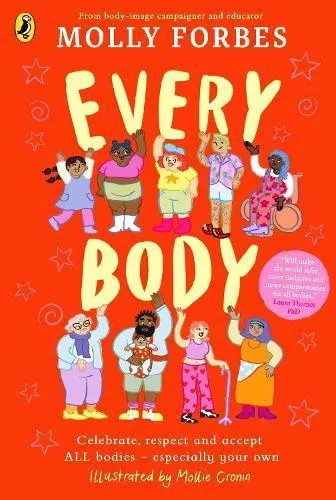Every Body : Celebrate, respect and accept ALL bodies - especially your own