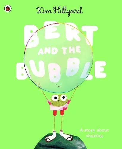 Bert and the Bubble : A story about sharing