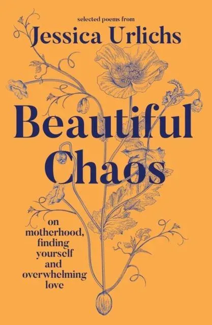 Beautiful Chaos : On Motherhood, Finding Yourself and Overwhelming Love