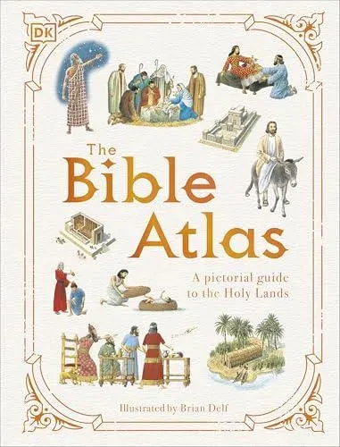 The Bible Atlas : A Pictorial Guide to the Holy Lands