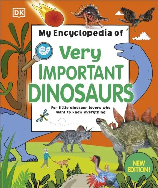 My Encyclopedia of Very Important Dinosaurs : For Little Dinosaur Lovers Who Want to Know Everything