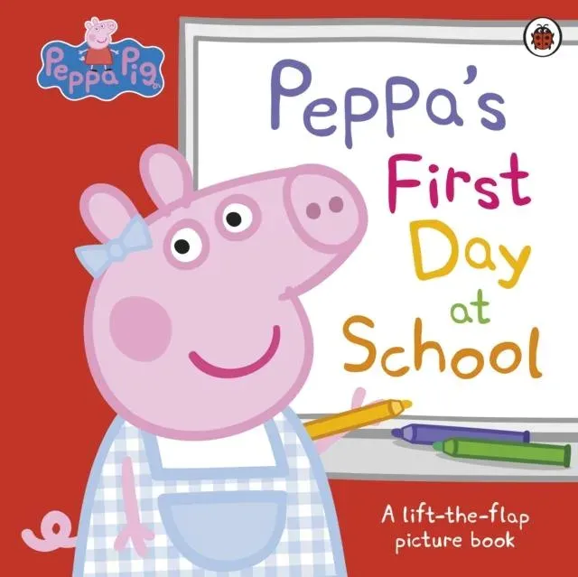 Peppa Pig: Peppa's First Day at School : A Lift-the-Flap Picture Book