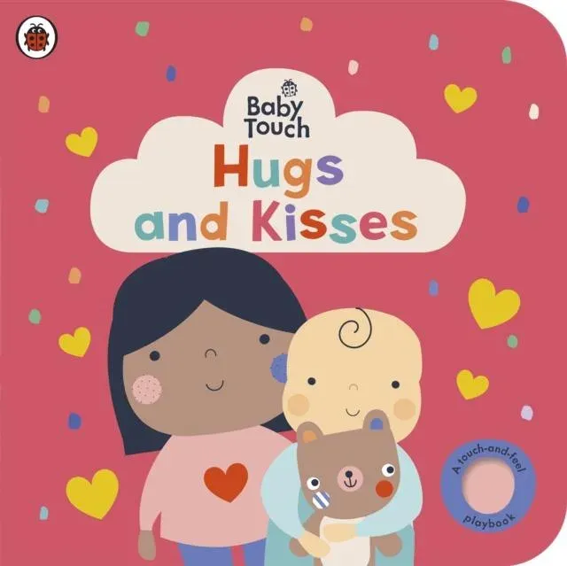 Baby Touch: Hugs and Kisses : A touch-and-feel playbook