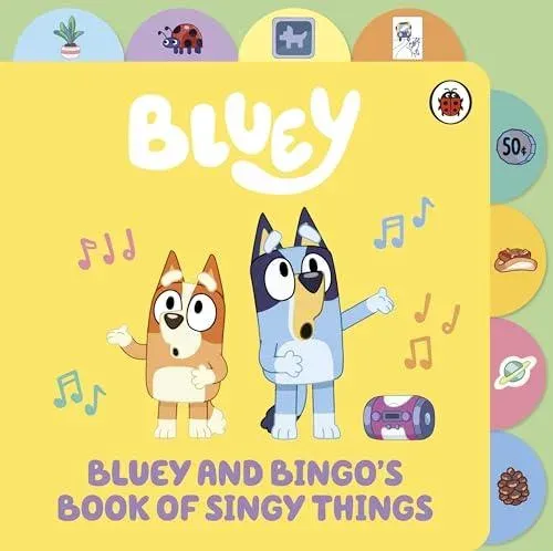 Bluey: Bluey and Bingo's Book of Singy Things : Tabbed Board Book