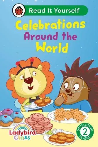Ladybird Class - Celebrations Around the World: Read It Yourself - Level 2 Developing Reader