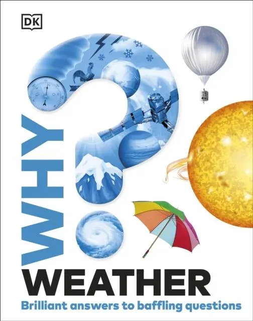 Why? Weather : Brilliant Answers to Baffling Questions
