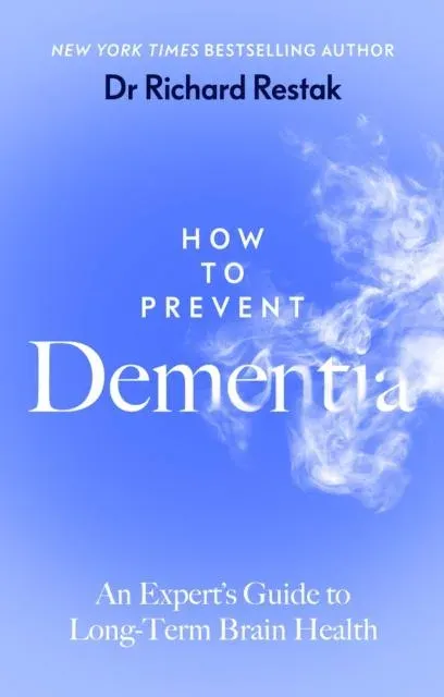 How to Prevent Dementia : An Expert's Guide to Long-Term Brain Health