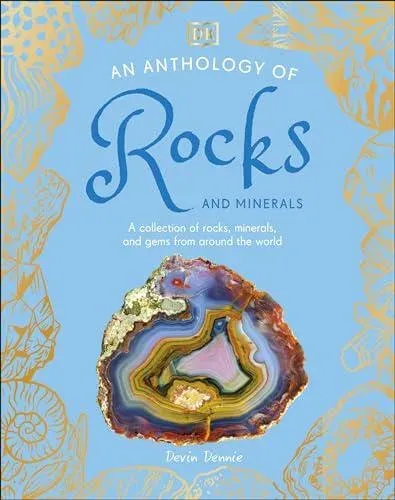 An Anthology of Rocks and Minerals : A Collection of 100 Rocks, Minerals, and Gems from Around the World