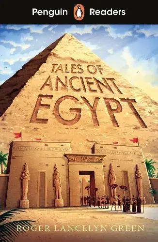 Penguin Readers Level 3: Tales of Ancient Egypt (ELT Graded Reader) : Abridged Edition
