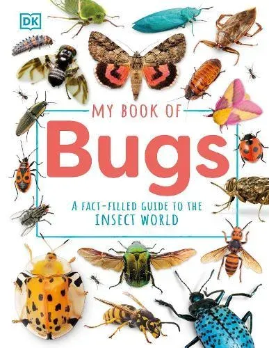 My Book of Bugs : A Fact-Filled Guide to the Insect World