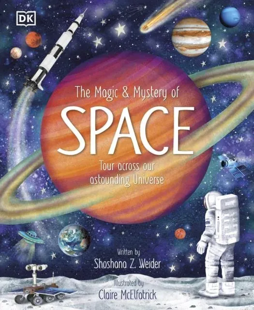 The Magic and Mystery of Space : Tour Across Our Astounding Universe
