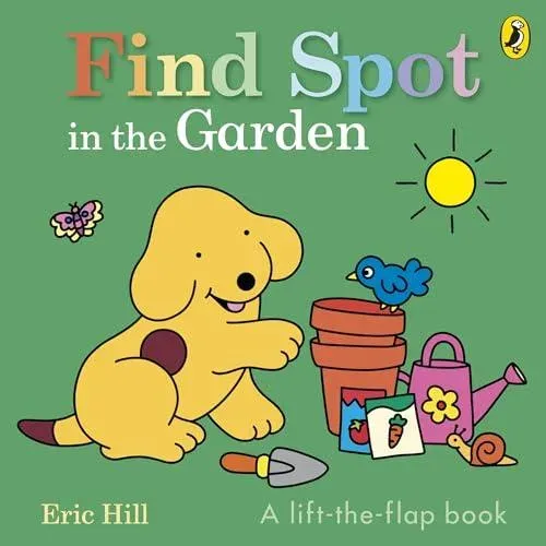 Find Spot in the Garden : A lift-the-flap book