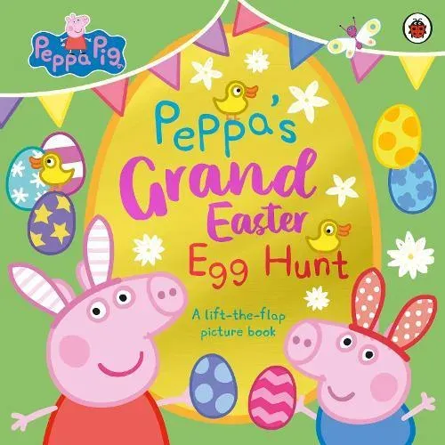 Peppa Pig: Peppa's Grand Easter Egg Hunt : A Lift-the-Flap Picture Book