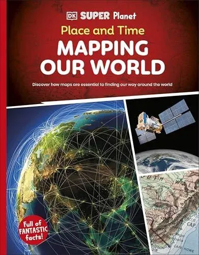 DK Super Planet Place and Time : Mapping Our World